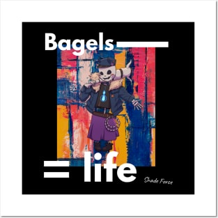 Bagels = Life with Moist Posters and Art